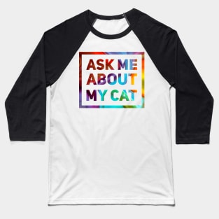 Ask Me About My Cat Baseball T-Shirt